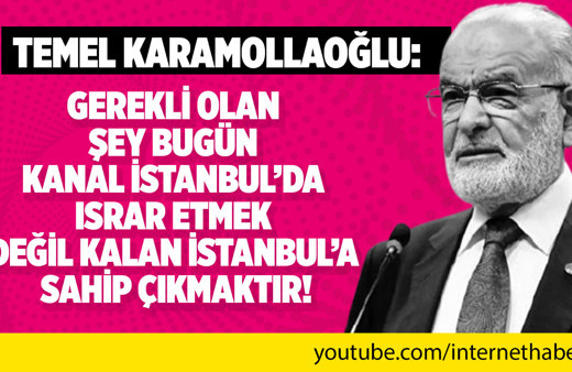 Temel Karamollaoğlu'ndan Kanal İstanbul çıkışı!