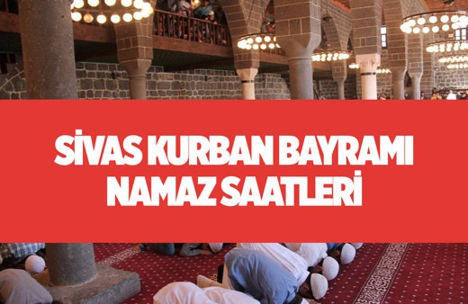 Sivas bayram namazı kaçta 2021 Sivas bayram namazı vakti
