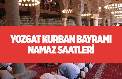 Yozgat bayram namazı saat kaçta 2021 Diyanet il il namaz vakitleri