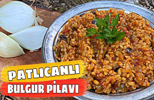 Kampta patlıcanlı bulgur pilavı nasıl yapılır tadına doyum olmaz!
