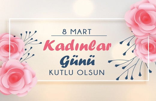 8 Mart sözleri resimli kısa Kadınlar Günü mesajları sayfası