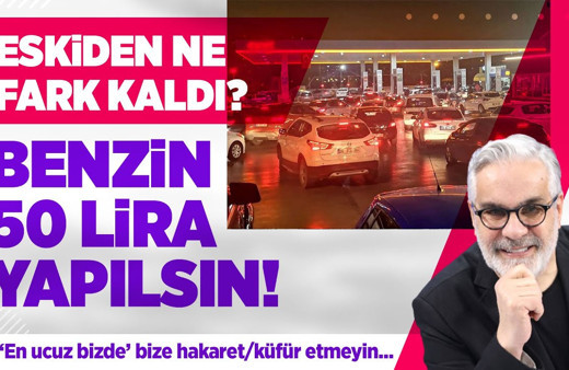 Hadi Özışık: Benzin ve mazot 50 lira olsun hiç değilse her gün psikolojimiz bozulmaz!