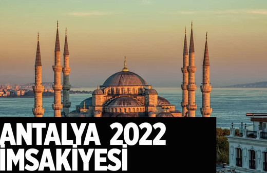 Antalya sahur vakti kaçta 2022 Antalya iftar imsakiyesi tablosu