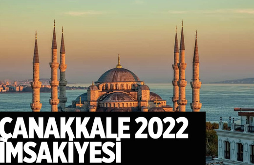 Çanakkale sahur vakti 2022 ne zaman Çanakkale imsakiyesi  iftar saat kaçta?
