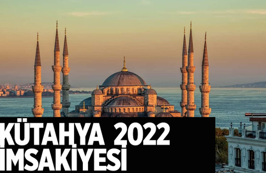 Kütahya sahur vakti sahur ve iftar saatleri 2022 Kütahya imsakiyesi
