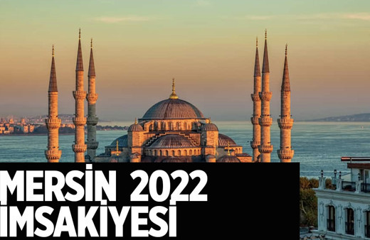 Mersin sahur vakti kaçta imsakiye 2022 Mersin iftar saati