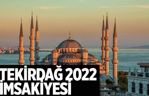 Tekirdağ sahur vakti imsak ne zaman 2022 Tekirdağ imsakiyesi-iftar saati