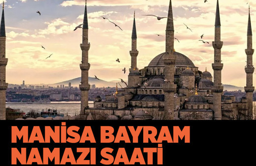 Manisa bayram namazı kaçta kılınacak Diyanet 2022 bayram namazı