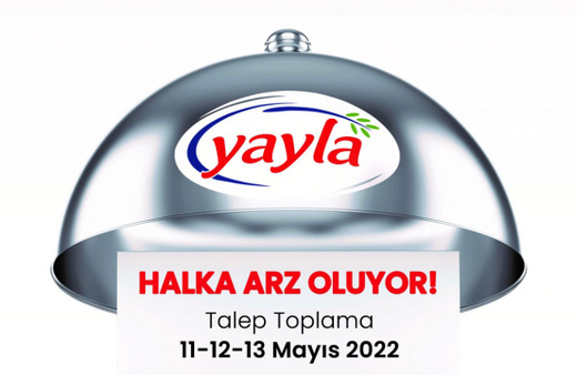 Yayla Agro Gıda 11-12,13 Mayıs'ta halka arz oluyor