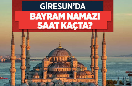 Giresun bayram namaz vakti Diyanet 2022 bayram namazı saati