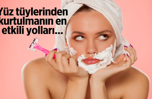 Yüz Tüyleriniz canınızı sıkıyorsa birde bunları deneyin! İşte yüz tüylerinden kurtulma yolları
