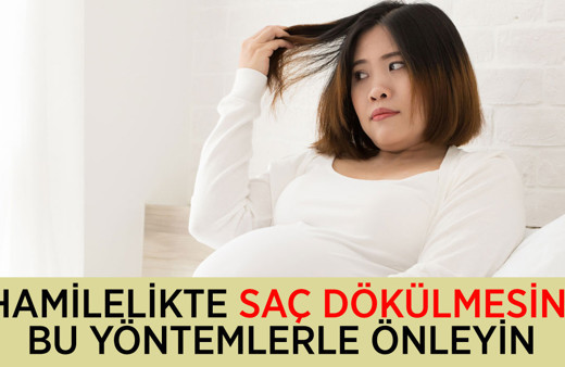 Doğuma saçsız gitmeyin! Hamilelikte saç dökülmesini bu yöntemlerle önleyin...