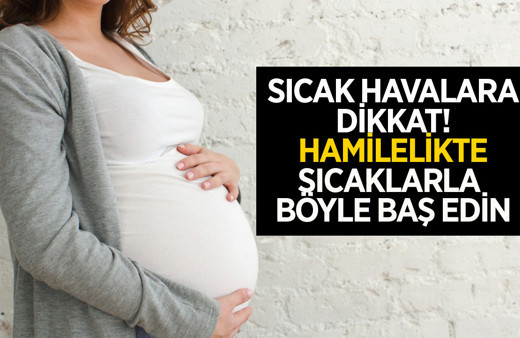 Hamileyken sıcak havayla nasıl baş edilir? Hamilelerin yaz aylarında dikkat etmesi gereken önemli şeyler