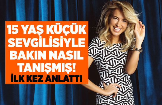 Burcu Esmersoy 15 yaş küçük sevgilisiyle bakın nasıl tanışmış! İlk kez anlattı