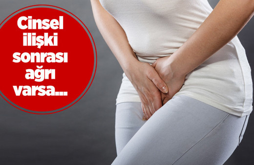 Cinsel ilişki sonrasında başınız ve kasığınız ağrıyorsa aman ciddiye alın!