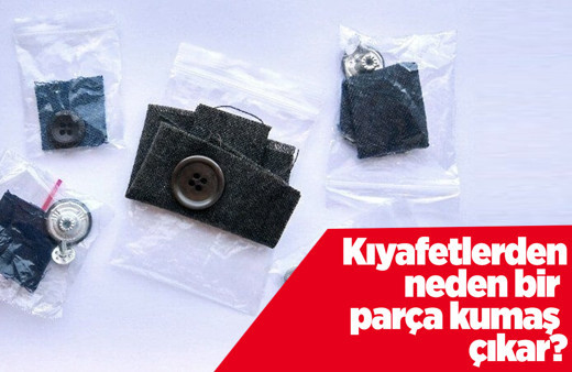 Yeni aldığınız kıyafetten neden bir parça kumaş çıkar merak ettiniz mi?
