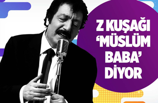 Z kuşağı ‘Müslüm Baba’ dinliyor!