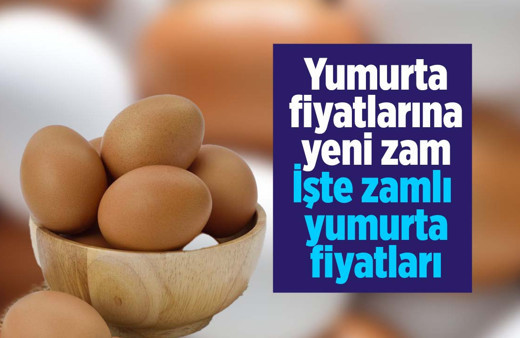Yumurta fiyatlarına yine zam İşte zamlı yumurta fiyatları