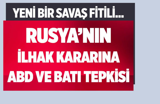 Rusya'nın ilhak kararına ABD ve Batı'nın tepkisi sonrası yeni bir savaş çıkar mı?