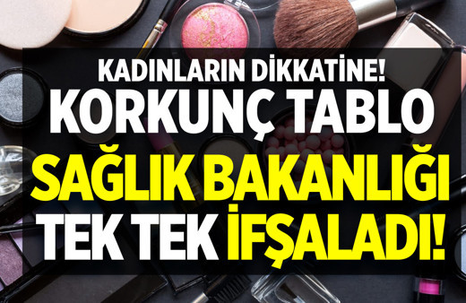 Bakanlık tek tek ifşa etti! Kadınların dikkatine: Kozmetikte korkunç tablo gün yüzüne çıktı!