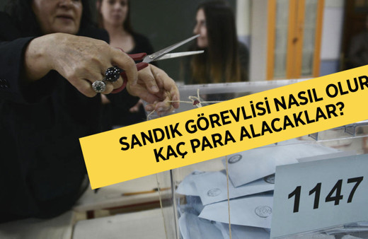 Seçimde sandık görevlisi olan kaç para alacak, başvuru nereye, nasıl yapılır?