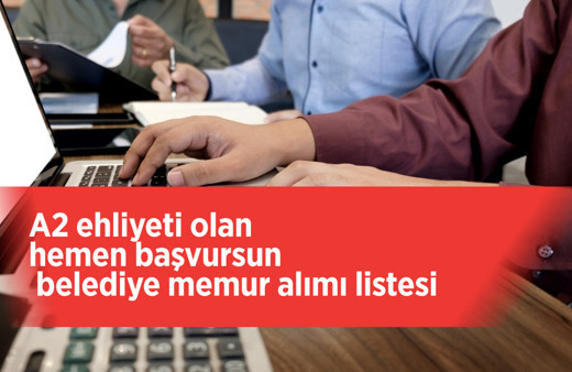 A2 ehliyeti olan hemen başvursun belediye memur alımı listesi kontenjan bilgisi açıklandı
