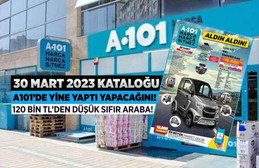 A101 30 Mart perşembe aktüel ürünler kataloğu yayınlandı! Sıfır elektrikli araba yarın satışa çıkıyor!