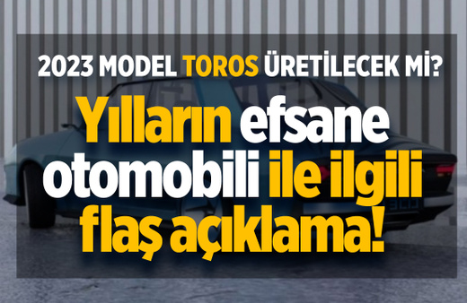 Yılların efsane otomobili Toros geri mi dönüyor? 2023 model Renault Toros üretilecek mi? Flaş açıklama az önce geldi