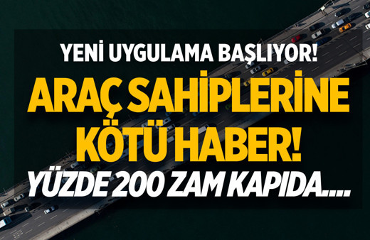Araç sahiplerine kötü haber! Yeni uygulama 1 Mayıs'ta başlıyor: Yüzde 200 zam kapıda!