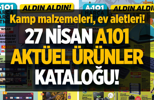 A101 27 Nisan 2023 aktüel ürünler kataloğu yayınlandı! Kamp malzemeleri, ev aletleri birçok üründe indirimli fiyatlar...