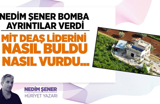 Nedim Şener olay ayrıntılar verdi! MİT, DEAŞ liderini, nasıl vurdu...