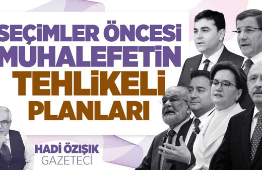Seçimler öncesi muhalefetin tehlikeli planları!