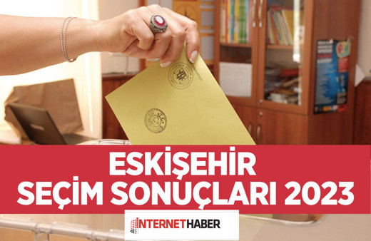 Eskişehir seçim sonuçları 2023 Odunpazarı-Sivrihisar-Seyitgazi güncel seçim sonuçları kim önde?
