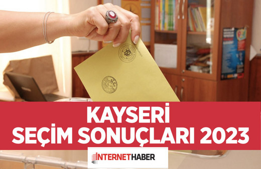 Kayseri seçim sonuçları 2023 kim önde Akkışla · Bünyan · Develi · Felahiye seçim sonuçları 2023