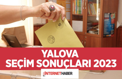 Yalova seçim sonuçları 2023 son durum? Çiftlikköy, Çınarcık, Altınova seçim sonuçları 2023