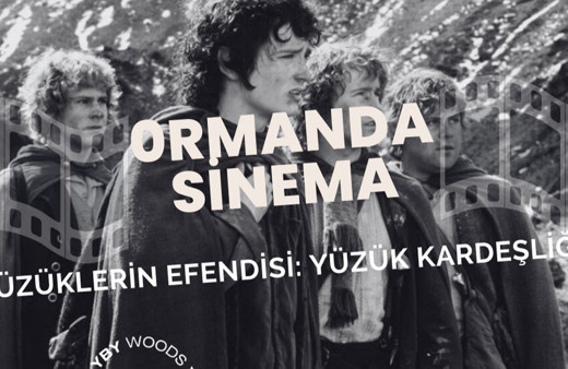 "Yüzüklerin Efendisi: Yüzük Kardeşliği" filmi ormanda gösterilecek!