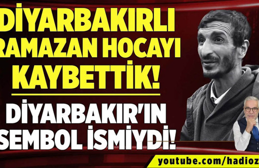 Diyarbakırlı Ramazan hocayı kaybettik! Diyarbakır'ın sembol ismiydi!