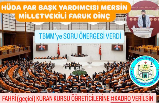 HÜDA PAR'lı Faruk Dinç’ten fahri Kuran kursu öğreticileri için kadro çağrısı