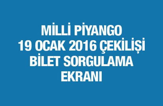 Milli Piyango çekiliş sonuçları bilet sorgulama 19 Ocak 2016
