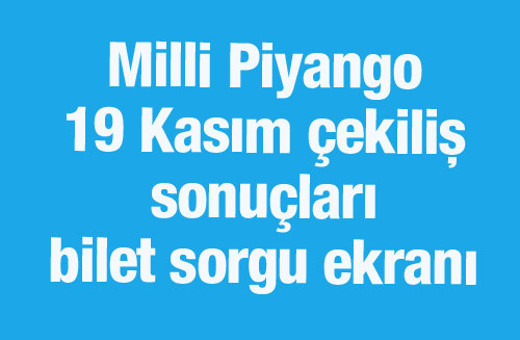 Milli Piyango çekiliş sonuçları bilet sorgulama 19 Kasım 2016