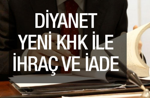 Yeni KHK ile ihraç ve iade edilen Diyanet personel listesi