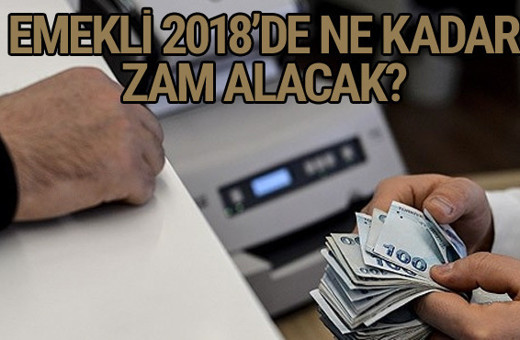 Emekli 2018 enflasyon zammı SGK - Bağkur ne kadar olacak?