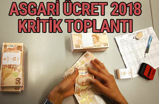 Asgari ücret 2018 ne kadar olacak kritik ikinci toplantı