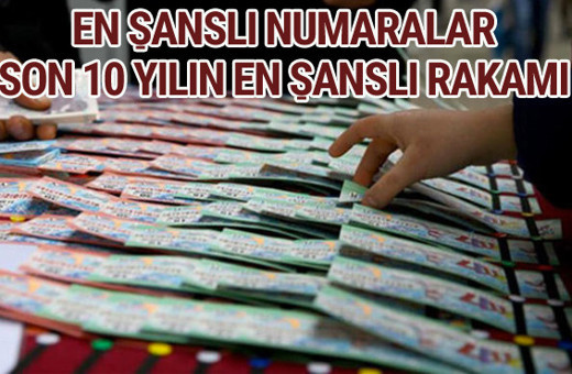 Milli piyango yılbaşı rakamları son 10 yılın en şanslı numarası