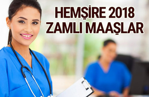 Memurların 2018 zammı ocak 2018 hemşire maaşları ne kadar?