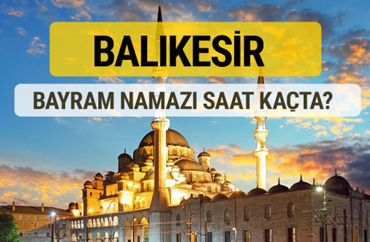 Balıkesir bayram namazı saat kaçta 2 rekat nasıl kılınır?