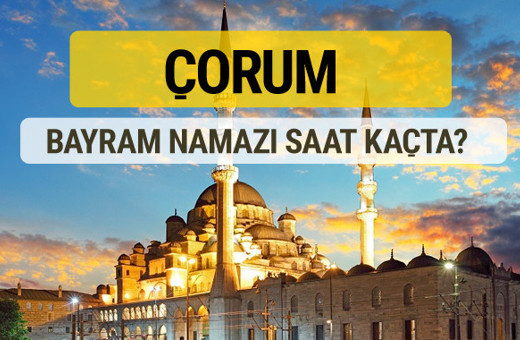 Çorum bayram namazı saat kaçta 2 rekat nasıl kılınır?