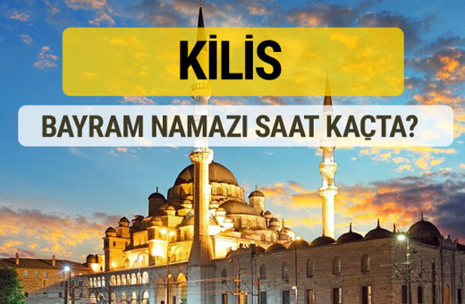 Kilis bayram namazı saat kaçta 2 rekat nasıl kılınır?