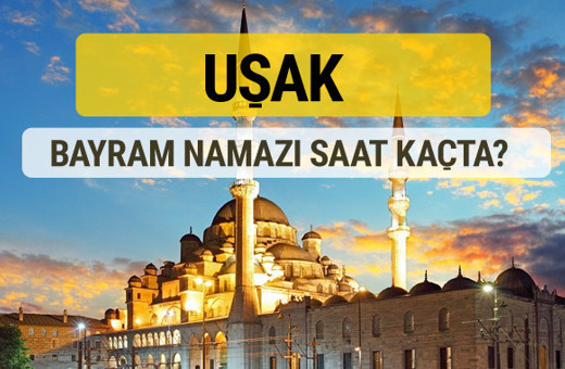 Uşak bayram namazı saat kaçta 2 rekat nasıl kılınır?