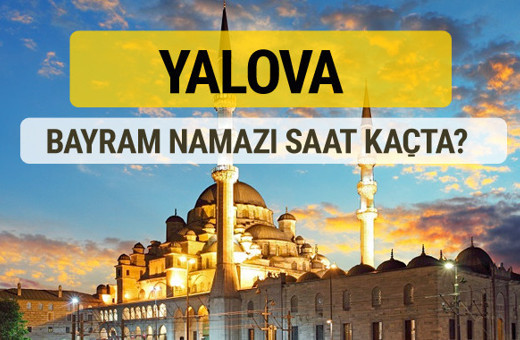 Yalova bayram namazı saat kaçta 2 rekat nasıl kılınır?